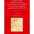 Later Medieval Europe: Processus contra Templarios in Francia. Proces-Verbaux de