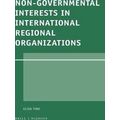 Legal Aspects of International Organizations: Non-Governmental Interests in Inte