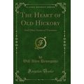 The Heart of Old Hickory: And Other Stories of ...