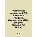Russian Art 2011. Painting. Drawing. Sculpture. DPI. Art photo. Russian Art Gui