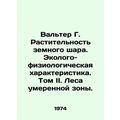 Walter G. Vegetation of the globe. Ecological a...