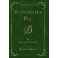 Wyndhams Pal (Classic Reprint)