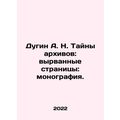 A. N. Dugin The secrets of the archives: torn p...