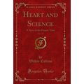 Heart and Science, Vol. 1 of 3: A Story of the ...