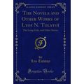 The Novels and Other Works of Lyof N. Tolstoï: ...