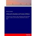 A Manual for Guardians and Trustees of Minors