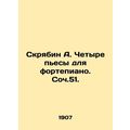 A. Scriabin Four Pieces for Piano. Op.51. In Ru...