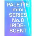 Palette Mini 08: Iridescent