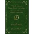 The Juvenile Scrap-Book for 1849 (Classic Reprint)