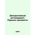 Decorative antiques. Doubles In Russian /Dekorativnyy antikvariat. Parnye predm