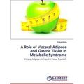 A Role of Visceral Adipose and Gastric Tissue i...