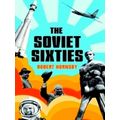 The Soviet Sixties by Robert Hornsby