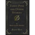 Zadoc Pine and Other Stories (Classic Reprint)