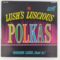 Marion Lush – Lush's Luscious Polkas Vinyl LP R...
