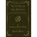 '83 to '87 in the Soudan, Vol. 1 (Classic Reprint)