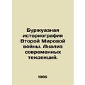 Bourgeois historiography of World War II. Analysis of contemporary trends. In R