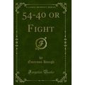 54-40 or Fight (Classic Reprint)