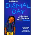 A Catholic Child's Emotions Jane's Dismal Day