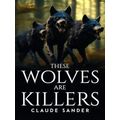 These Wolves Are Killers