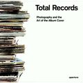 Total Records: Photography and the Art of the Album Cover by Jacques Denis