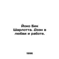 Yoko Beck Charlotte. Zen in love and work. In R...