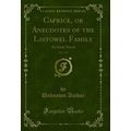 Caprice, or Anecdotes of the Listowel Family, V...