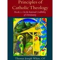 Thomistic Ressourcement Series: Principles of Catholic Theology, Book 2