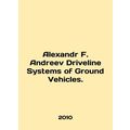 Alexander F. Andreev Driveline Systems of Ground Vehicles. In English.