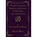 White Sulphur Springs as Known in History and T...