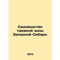 Horticulture in the taiga zone of Western Siberia. In Russian /Sadovodstvo taez