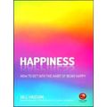 Happiness: How To Get Into The Habit Of Being Happ Y