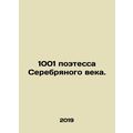 1001 Silver Age poets. In Russian /1001 poetess...
