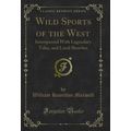 Wild Sports of the West: Interspersed With Lege...
