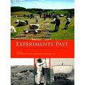 Experiments Past - Histories of Experimental Archaeology by Various Authors