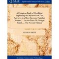 A Compleat Body Of Distilling, Explaining The M...