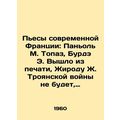 Plays of Modern France: Pagnol M. Topaz, Bourda...