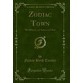 Zodiac Town: The Rhymes of Amos and Ann (Classi...