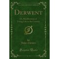 Derwent: Or, Recollections of Young Life in the...