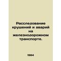 Investigation of railway crashes and accidents....