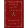 Yourself and the Neighbours (Classic Reprint)