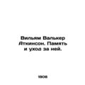 William Walker Atkinson: Memory and Care. In Ru...