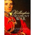 Campaigns And Commanders Series Wellington's Two-Front War