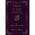 A King of Tyre: A Tale of the Times of Ezra and...