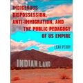Race and Mediated Cultures: Indigenous Dispossession, Anti-Immigration, and the