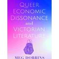 Queer Economic Dissonance And Victorian Literature