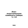 Agro-industrial plants of Siberia: Part I-VI In...