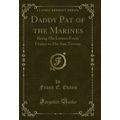 Daddy Pat of the Marines: Being His Letters Fro...