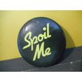 Spoil Me Pinback