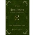 The Huguenot, Vol. 2 of 2: A Tale of the French...