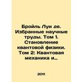 Broil Louis de. Selected Scientific Works. Volu...